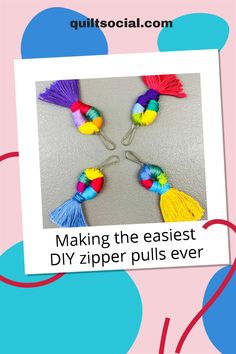 three colorful tassels hanging from hooks with the words making the easier diy zipper pulls ever