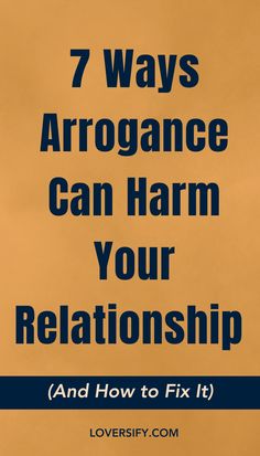 Arrogance can create distance and conflict in a relationship. These 7 ways show how it harms your bond, and how to address it by fostering empathy, communication, and respect.