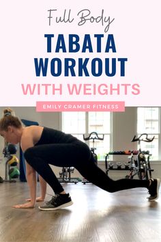 a woman doing a full body tabata workout with the words full body tabata workout with weights