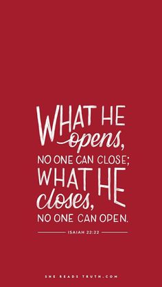 a red background with white lettering that says, what he opens, no one can close