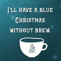 i'll have a blue christmas without brew poster with coffee cup and snowflakes