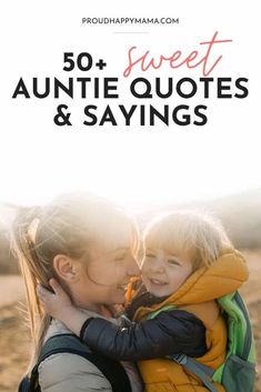 a woman holding a child in her arms with the words 50 sweet quotes and sayings