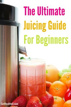 the ultimate juicing guide for beginners to make fresh juices and smoothies