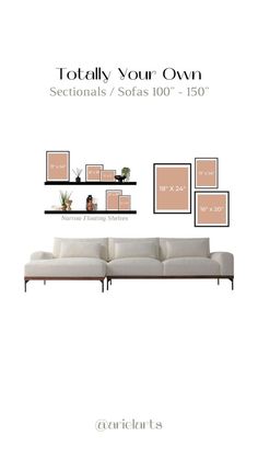 a white couch sitting next to a shelf with pictures on it's sides and the words totally your own sectionals / sofas $ 100 - 150 - 150