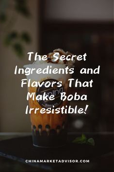 the secret ingredients and flavors that make boba irresistiblely