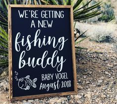 a sign that says we're getting a new fishing buddy