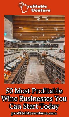 a wine store with the words 50 most proffiable wine business you can start today