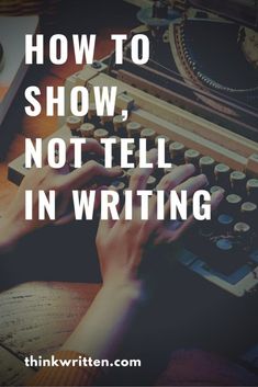 someone typing on an old typewriter with the words how to show, not tell in writing