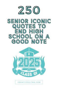 the back side of a poster that reads 250 senior iconic quotes to end high school on a good note