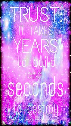 the words trust it takes years to build and seconds to destroy on a purple background