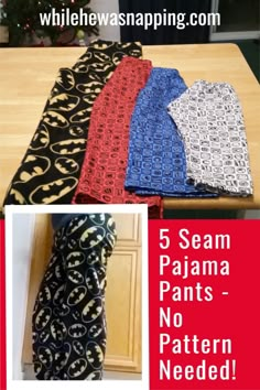 four different types of ties on a table with text overlay that reads 5 seam pajama pants - no pattern needed