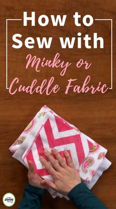 someone is sewing on a piece of fabric with the words how to sew with mucky or cuddle fabric