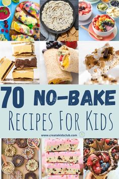 the words 70 no bake recipes for kids are in front of pictures of desserts and