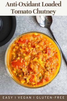 an image of a bowl of food with text overlay that reads easy and delicious anti - oxidant loaded tomato chutney