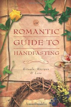 a book with flowers on it and the title romantic guide to handfasting