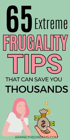 a woman holding money with the text 65 extreme frugaility tips that can save you thousands