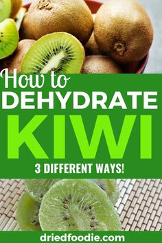 how to dehydraate kiwi in 3 different ways with text overlay