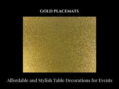 gold foil with black background and text that reads, gold placemats affordable and stylish table decorations for events