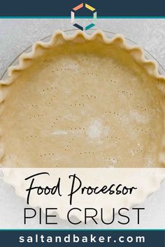 a pie crust is shown with the words food processor pie crust on top and bottom