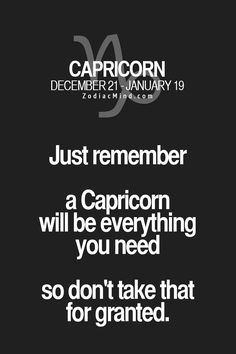 a black and white photo with the caption just remember a capricon will be everything you need so don't take that for