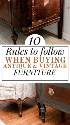 an old dresser with the words 10 rules to follow when buying antique and vintage furniture