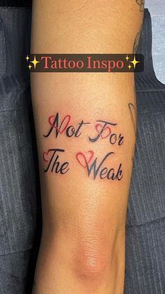 a tattoo with the words not for the weak written on it