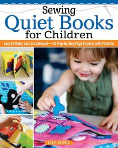 sewing quiet books for children easy to make, easy to sew step - by - step projects with patterns