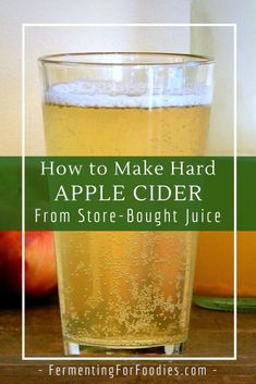 an apple cider with the words how to make hard apple cider from store bought juice