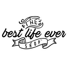 the best life ever shop logo with ribbon and lettering in black on a white background