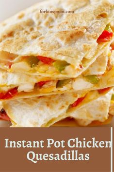 instant pot chicken quesadillas stacked on top of each other