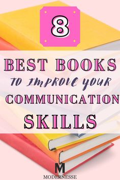 books stacked on top of each other with the text 8 best books to improve your communication skills