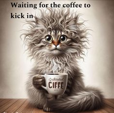 a cat holding a coffee cup with the caption waiting for the coffee to kick in