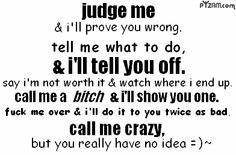 an image of some type of text that says judge me and i'll prove you wrong