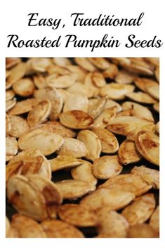 roasted pumpkin seeds with the words easy traditional roasted pumpkin seeds