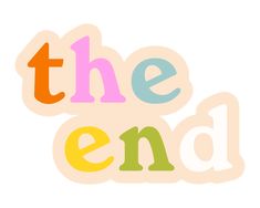 the end is written in multicolored letters