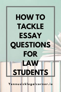 books stacked on top of each other with the words how to tackle essay questions for law students