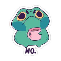 a sticker with the words no and a frog holding a cup in its mouth