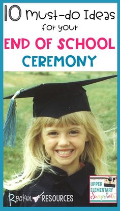 a girl in graduation cap and gown with the words 10 must do ideas for your end of school year ceremony