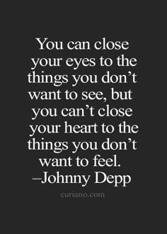 the quote you can close your eyes to the things you don't want to see