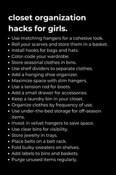 a black and white poster with the words closet organization hacks for girls on it