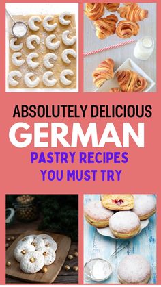 German pastries including crescent cookies, croissants, doughnut-like pastries, and shortbread cookies. Text reads: "Absolutely delicious German pastry recipes you must try." German Treats, Best German Food, German Pastries, Almond Crescent Cookies, Pastries Recipes, Crescent Cookies, German Bread, German Desserts, German Cake