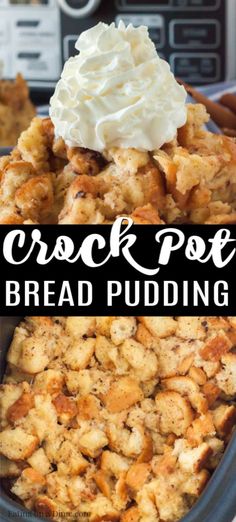 crock pot bread pudding with whipped cream on top and the words crock pot bread pudding above it