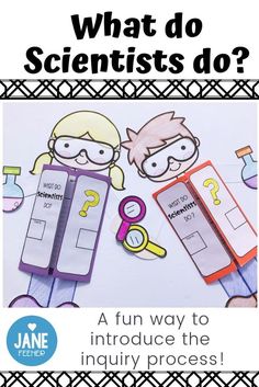 an image of what do scientist's do? with the text, fun way to introduce the inquiry process