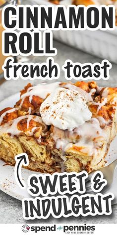 cinnamon roll french toast sweet and indulgent