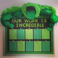 a bulletin board with the words our work is incredible and an image of hulk on it