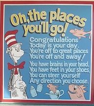 a sign that says oh the places you'll go congratulations today, you're off to great places