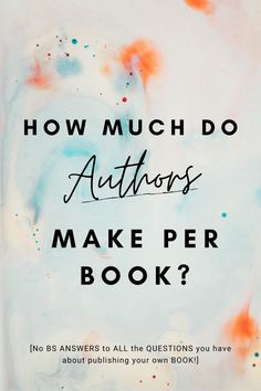 a book cover with the words how much do authors make per book? on it