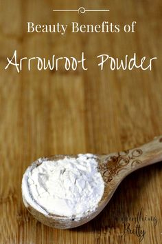 Beauty Tips Natural, Arrow Root, All Natural Beauty, Natural Beauty Secrets, Natural Beauty Diy, Arrowroot Powder, Hacks Beauty, Natural Beauty Products, Diy Beauty Recipes