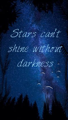 Quote || Stars can't shine without darkness Love Darkness, Stars Can't Shine Without Darkness, Night Tattoo, Beautiful Name, Weird Words, Stars At Night, Dark Night, Black Colour