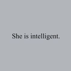 the words she is intelligent on a gray background